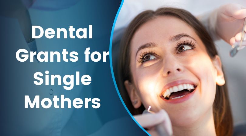 Get Free Dental Grants for Single Mothers