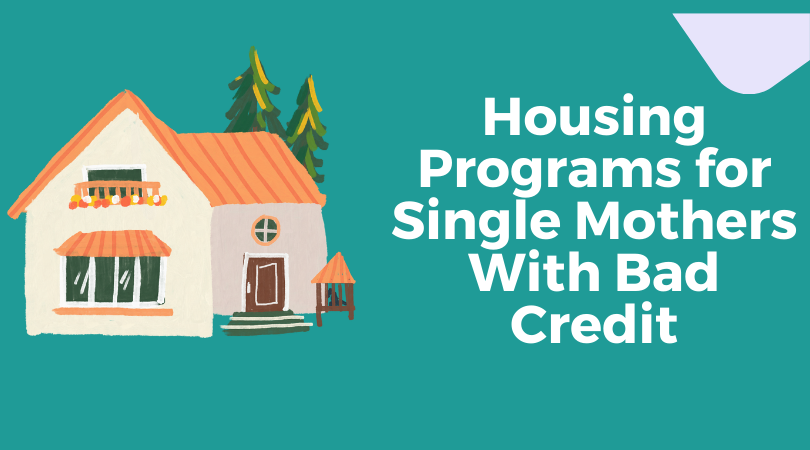Housing Programs for Single Mothers With Bad Credit